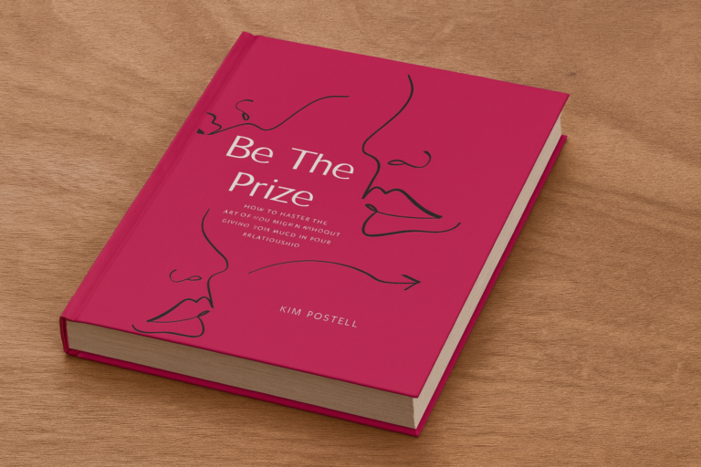Kim Postell’s Be the Prize: How to Master the Art of Femininity Without Giving Too Much In Your Relationship